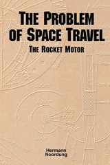 9781780392745-1780392745-The Problem of Space Travel: The Rocket Motor (NASA History Series no. SP-4026)