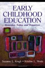 9780805828825-0805828826-Early Childhood Education: Yesterday, Today, and Tomorrow (Lea's Early Childhood Education Series)