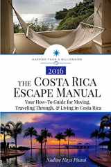 9781523898077-1523898070-The Costa Rica Escape Manual: Your How-To Guide on Moving, Traveling Through, & Living in Costa Rica (Happier Than A Billionaire)