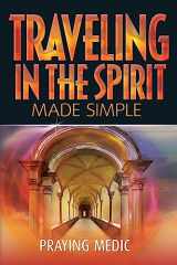 9780998091204-0998091200-Traveling in the Spirit Made Simple (The Kingdom of God Made Simple)