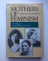 9780062500434-0062500430-Mothers of Feminism: The Story of Quaker Women in America