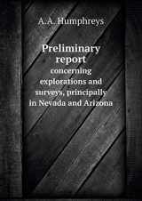 9785518723566-5518723563-Preliminary report concerning explorations and surveys, principally in Nevada and Arizona