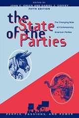 9780742553224-0742553221-The State of the Parties: The Changing Role of Contemporary American Parties (People, Passions, and Power: Social Movements, Interest Organizations, and the P)