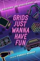 9781454953432-1454953438-Grids Just Wanna Have Fun: Awesome '80s Crosswords (Decades Crosswords)