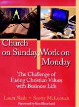 9780787956981-0787956988-Church on Sunday, Work on Monday: The Challenge of Fusing Christian Values with Business Life