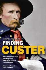 9780997110500-0997110503-Finding Custer: An American Icon's Journey from West Point to the Little Bighorn (Battlefield Guides Online)