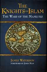 9781853677342-1853677345-The Knights of Islam: The Wars of the Mamluks
