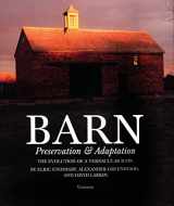 9780789307941-0789307944-Barn: Preservation & Adaptation The Evolution of a Vernacular Icon