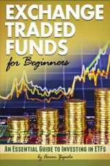 9781530723331-1530723337-Exchange Traded Funds for Beginners: An Essential Guide to Investing in ETFs
