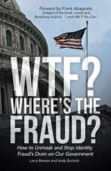 9781480825604-1480825603-Wtf? Where's the Fraud?