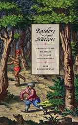 9780820361833-0820361836-Raiders and Natives: Cross-Cultural Relations in the Age of Buccaneers