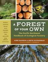 9781680516364-1680516361-A Forest of Your Own: The Pacific Northwest Handbook of Ecological Forestry