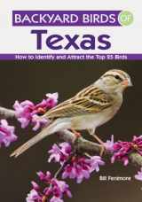 9781423603511-1423603516-Backyard Birds of Texas: How to Identify and Attract the Top 25 Birds