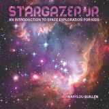 9781096977773-109697777X-STARGAZER JR: An Introduction to Space Exploration for Kids
