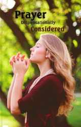 9781629043777-162904377X-Prayer Dispensationally Considered – A Compilation