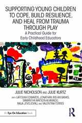9781032334325-1032334320-Supporting Young Children to Cope, Build Resilience, and Heal from Trauma through Play (Eye on Education)
