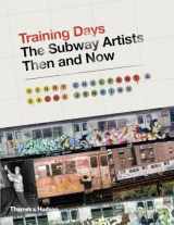9780500239216-0500239215-Training Days: The Subway Artists Then and Now