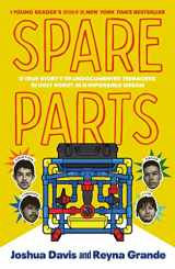 9780374388614-037438861X-Spare Parts (Young Readers' Edition): The True Story of Four Undocumented Teenagers, One Ugly Robot, and an Impossible Dream