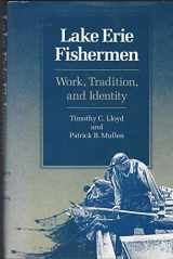 9780252016622-0252016629-Lake Erie Fishermen: Work, Tradition, and Identity
