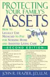 9781568251295-1568251297-Protecting Your Family's Assets in Florida: How to Legally Use Medicaid to Pay for Nursing Home and Assisted Living Care (Second Editioin)