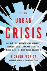 9780465079742-0465079741-The New Urban Crisis: How Our Cities Are Increasing Inequality, Deepening Segregation, and Failing the Middle Class-and What We Can Do About It