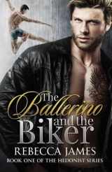 9781980422273-1980422273-The Ballerino and the Biker (The Hedonist Series)