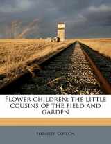 9781176617667-1176617664-Flower children; the little cousins of the field and garden