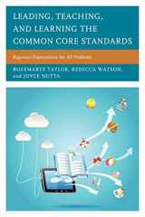 9781475810288-1475810288-Leading, Teaching, and Learning the Common Core Standards: Rigorous Expectations for All Students