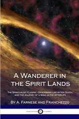 9781387870981-138787098X-A Wanderer in the Spirit Lands: The Spiritualist Classic - Describing Life After Death, and the Journey of a Soul in the Afterlife