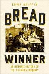 9780300230062-0300230060-Bread Winner: An Intimate History of the Victorian Economy