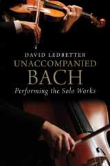 9780300141511-0300141513-Unaccompanied Bach: Performing the Solo Works
