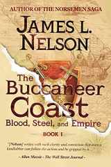 9780578981109-0578981106-The Buccaneer Coast (Blood, Steel, and Empire)