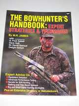 9780873492003-0873492005-The Bowhunter's Handbook: Expert Strategies & Techniques