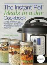 9781612438948-1612438946-The Instant Pot® Meals in a Jar Cookbook: 50 Pre-Portioned, Perfectly Seasoned Pressure Cooker Recipes