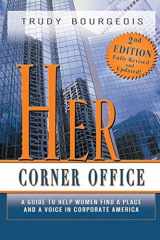 9781933285979-1933285974-Her Corner Office: A Guide to Help Women Find a Place and a Voice in Corporate America, 2nd Edition