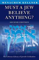 9781904113386-1904113389-Must a Jew Believe Anything? Second Edition with a New Afterword