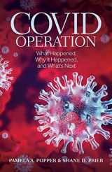 9781633374430-1633374432-COVID Operation: What Happened, Why It Happened, and What's Next