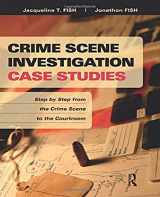 9781455731237-1455731234-Crime Scene Investigation Case Studies: Step by Step from the Crime Scene to the Courtroom