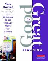 9780325043692-0325043698-Good to Great Teaching: Focusing on the Literacy Work that Matters
