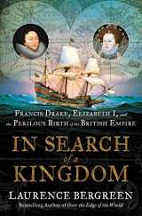 9780062875358-0062875353-In Search of a Kingdom: Francis Drake, Elizabeth I, and the Perilous Birth of the British Empire