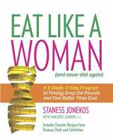9780373892693-0373892691-Eat Like a Woman: A 3-Week, 3-Step Program to Finally Drop the Pounds and Feel Better Than Ever