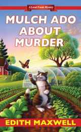 9781496700315-1496700317-Mulch Ado about Murder (Local Foods Mystery)