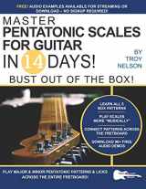 9781790983285-1790983282-Master Pentatonic Scales For Guitar in 14 Days: Bust out of the Box! Learn to Play Major and Minor Pentatonic Scale Patterns and Licks All Over the Neck (Play Music in 14 Days)