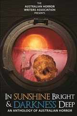 9781508670384-1508670382-In Sunshine Bright and Darkness Deep: An Anthology of Australian Horror