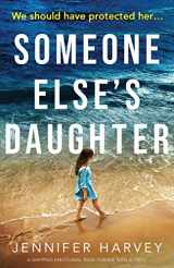 9781838887254-1838887253-Someone Else's Daughter: A gripping emotional page turner with a twist
