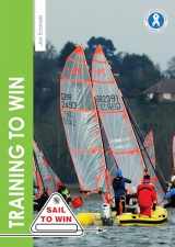 9781912177219-1912177218-Training to Win: Training exercises for solo boats, groups and those with a coach (Sail to Win)