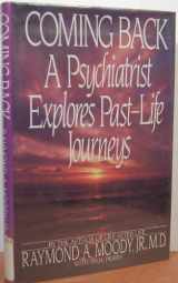 9780553070590-0553070592-Coming Back: A Psychiatrist Explores Past Life Journeys