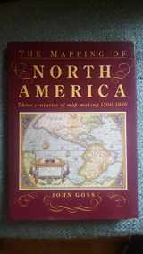 9781555216726-1555216722-The Mapping of North America: Three Centuries of Map-Making, 1500-1860
