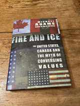 9780143014225-0143014226-Fire and Ice: The United States, Canada and The Myth of Converging Values