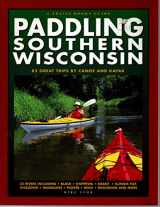9780915024926-0915024926-Paddling Southern Wisconsin : 82 Great Trips By Canoe & Kayak